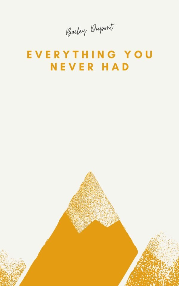 Everything you never had