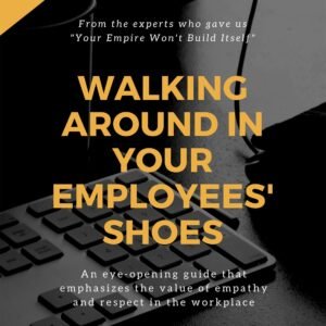 Walkin' around your employees shoes